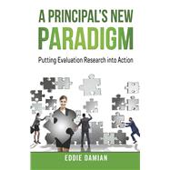 A Principal’s New Paradigm Putting Evaluation Research into Action