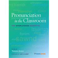 Pronunciation in the Classroom The Overlooked Essential