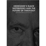 Heidegger’s Black Notebooks and the Future of Theology