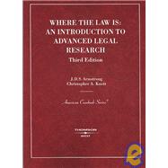 Where the Law Is : An Introduction to Advanced Legal Research