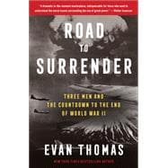Road to Surrender Three Men and the Countdown to the End of World War II