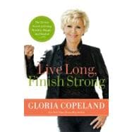 Live Long, Finish Strong The Divine Secret to Living Healthy, Happy, and Healed