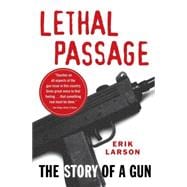 Lethal Passage The Story of a Gun