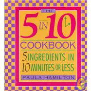 The 5 in 10 Cookbook