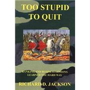 Too Stupid To Quit