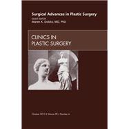 Surgical Advances in Plastic Surgery: An Issue of Clinics in Plastic Surgery