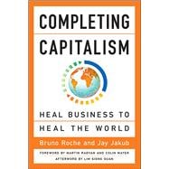 Completing Capitalism Heal Business to Heal the World