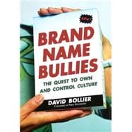 Brand Name Bullies : The Quest to Own and Control Culture