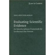 Evaluating Scientific Evidence: An Interdisciplinary Framework for Intellectual Due Process