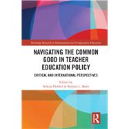 Navigating the Common Good in Teacher Education Policy: Critical and International Perspectives