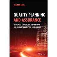 Quality Planning and Assurance Principles, Approaches, and Methods for Product and Service Development
