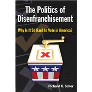 The Politics of Disenfranchisement: Why is it So Hard to Vote in America?