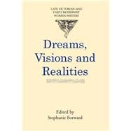 Dreams, Visions and Realities An anthology of short stories by turn-of-the-century women writers