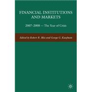 Financial Institutions and Markets 2007-2008 -- The Year of Crisis