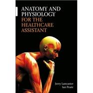 Anatomy and Physiology for the Health Care Assistant