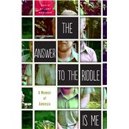 The Answer to the Riddle Is Me: A Memoir of Amnesia