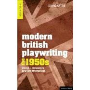 Modern British Playwriting: The 1950's Voices, Documents, New Interpretations