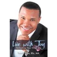 Live With Joy: Activating Your Inner Joy