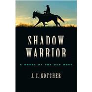 Shadow Warrior A Novel of the Old West