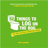 52 Things to Log on the Bog All That You Are, Logged and Listed