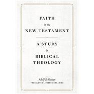 Kindle Book: Faith in the New Testament: A Study in Biblical Theology B0BCHC3PL4