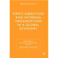 Firms' Objectives and Internal Organisation in a Global Economy Positive and Normative Analysis