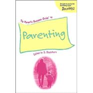 The Parent's Success Guide<sup><small>TM</small></sup> To Parenting