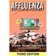 Affluenza How Overconsumption Is Killing Us--and How to Fight Back
