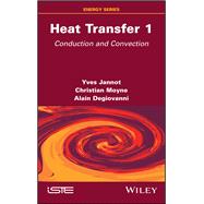 Heat Transfer, Volume 1 Conduction and Convection