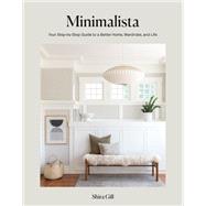 Minimalista Your Step-by-Step Guide to a Better Home, Wardrobe, and Life