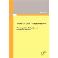 Identität und Transformation : Die Integrative Wirkung Einer Kollektiven Identität