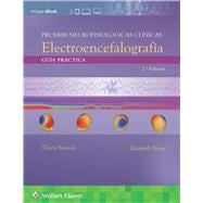 Pruebas neurofisiológicas clínicas. Electroencefalografía Guía práctica