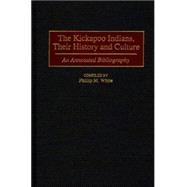 The Kickapoo Indians, Their History and Culture: An Annotated Bibliography