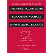 Modern Criminal Procedure, Basic Criminal Procedure, and Advanced Criminal Procedure, 15th, 2022 Supplement(American Casebook Series)