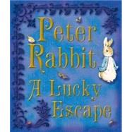 Peter Rabbit : A Lucky Escape