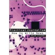 Practical Journalism : How to Write News