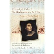 Gilbert & Gubar's the Madwoman in the Attic After Thirty Years
