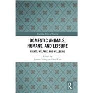 Domestic Animals, Humans, and Leisure: Rights, welfare, and wellbeing