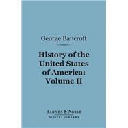 History of the United States of America, Volume 2 (Barnes & Noble Digital Library)