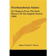 Northumbrian Saints : Or Chapters from the Early History of the English Church (1884)