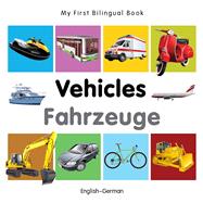 My First Bilingual Book–Vehicles (English–German)