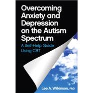 Overcoming Anxiety and Depression on the Autism Spectrum,9781849059275