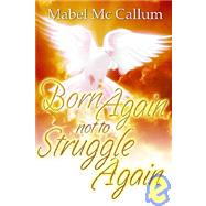 Born Again Not to Struggle Again