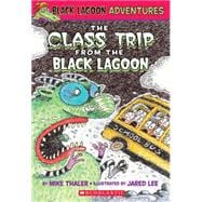 Black Lagoon Adventures #1: The Class Trip from the Black Lagoon