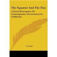 The Squatter And The Don: A Novel Descriptive of Contemporary Occurrences in California
