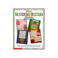 Pocket Chart Book : Build Literacy with More Than 35 Fun, Interactive, Cross-Curricular Charts