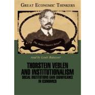 Thorstein Veblen And Institutionalism, social Institutions Gain Significance in Economics