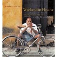 Weekend in Havana An American Photographer in the Forbidden City
