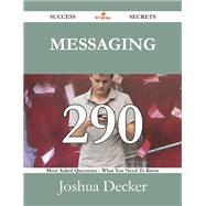 Messaging: 290 Most Asked Questions on Messaging - What You Need to Know