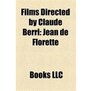 Films Directed by Claude Berri : Uranus, Jean de Florette, Manon des Sources, the Two of Us, Hunting and Gathering, Germinal, So Long, Stooge